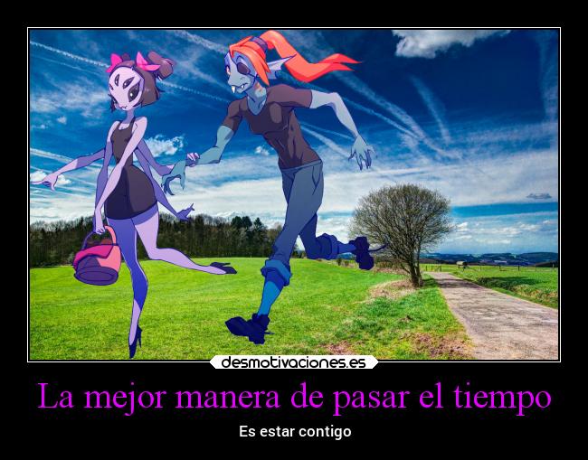 La mejor manera de pasar el tiempo - Es estar contigo