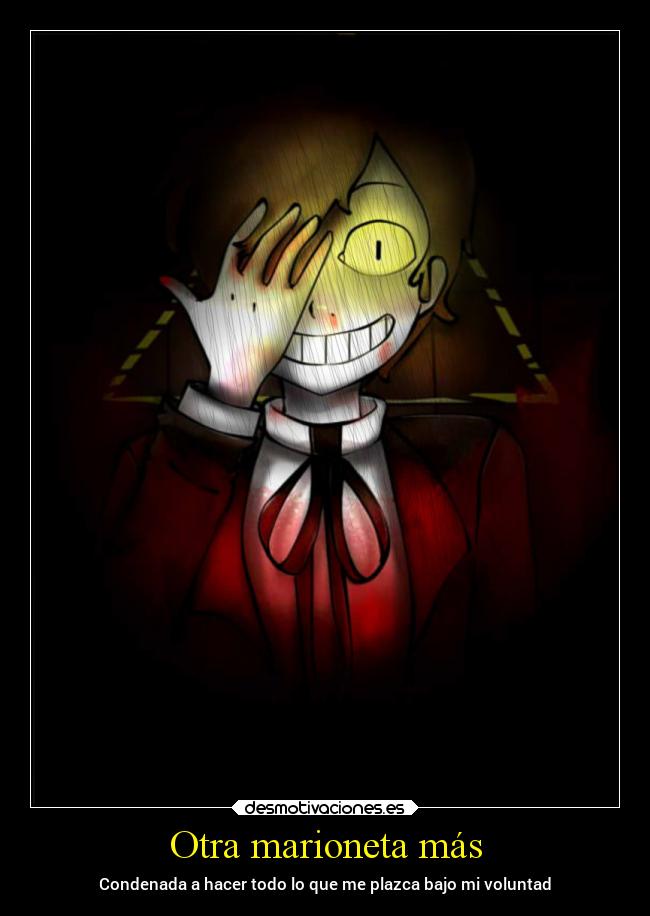 Otra marioneta más - Condenada a hacer todo lo que me plazca bajo mi voluntad