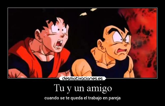 Tu y un amigo - cuando se te queda el trabajo en pareja