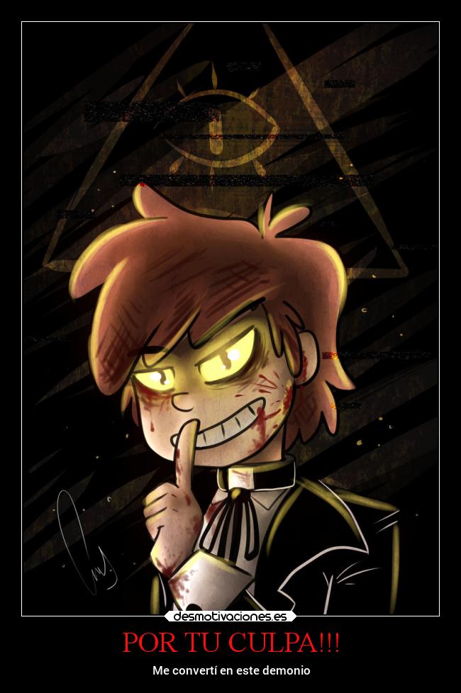 POR TU CULPA!!! - Me convertí en este demonio