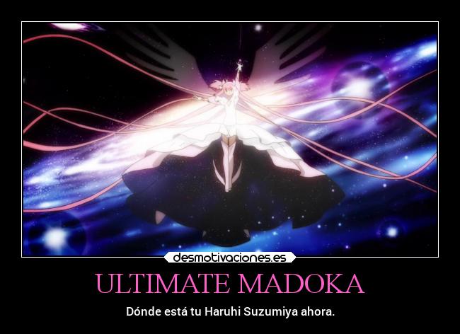 ULTIMATE MADOKA - Dónde está tu Haruhi Suzumiya ahora.