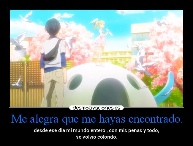 Me alegra que me hayas encontrado. - 