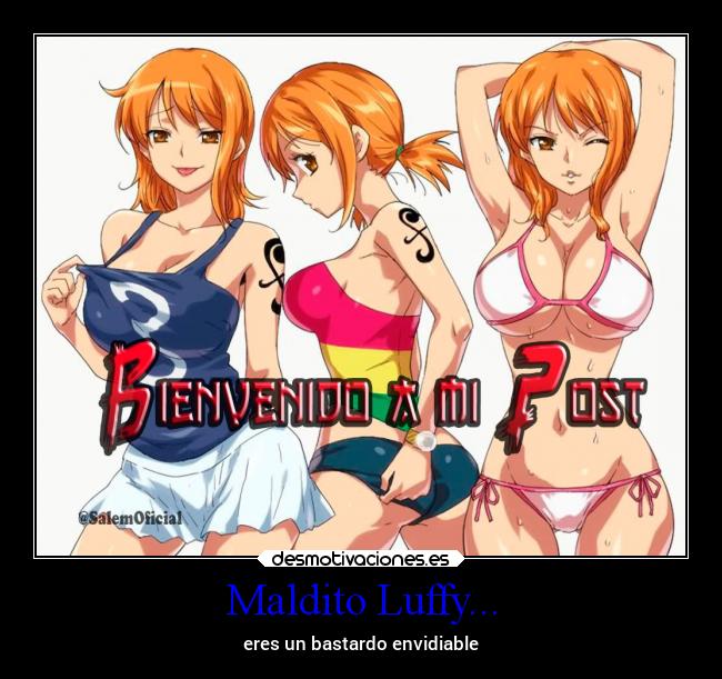 Maldito Luffy... - eres un bastardo envidiable