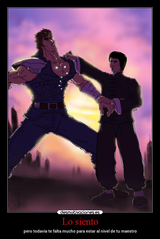 Lo siento - pero todavia te falta mucho para estar al nivel de tu maestro