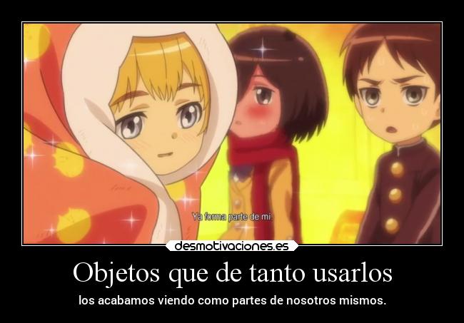 Objetos que de tanto usarlos - 