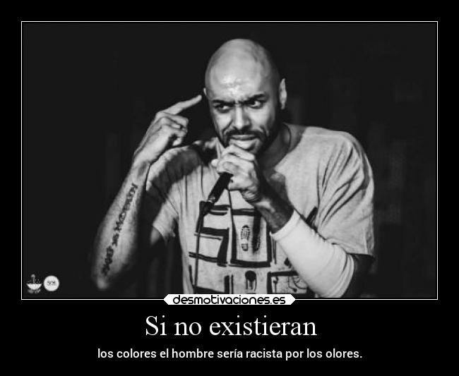 carteles arte elchojin rap frasesrap frasesderap olores hombre racista desmotivaciones