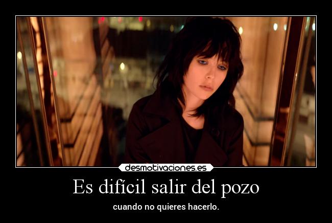 Es difícil salir del pozo -