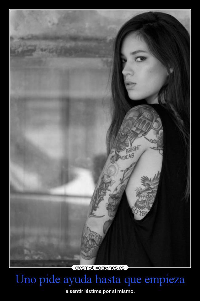 Uno pide ayuda hasta que empieza -