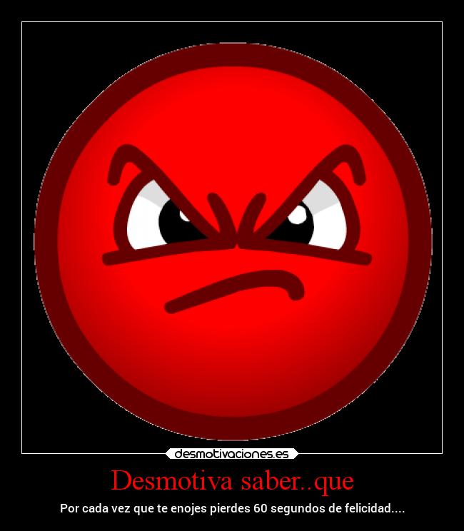 Desmotiva saber..que -