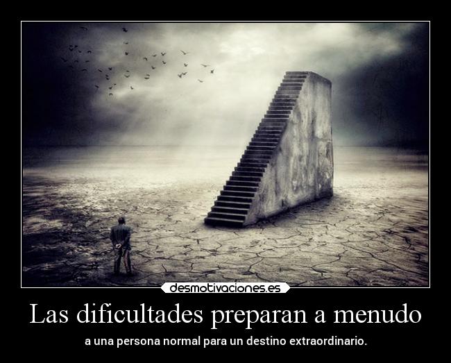 Las dificultades preparan a menudo - 