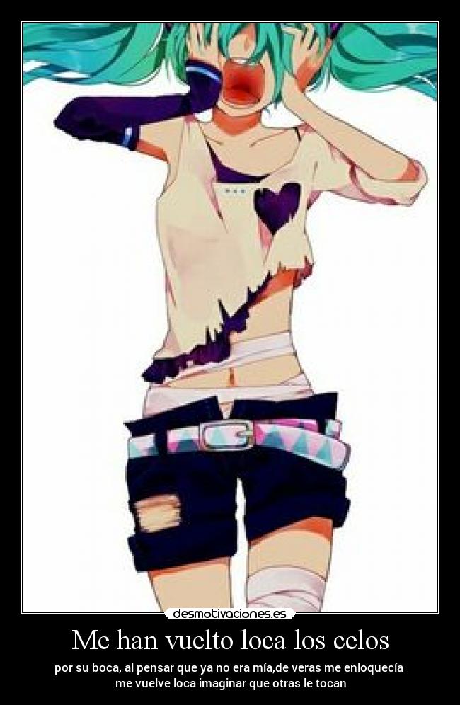 Me han vuelto loca los celos -