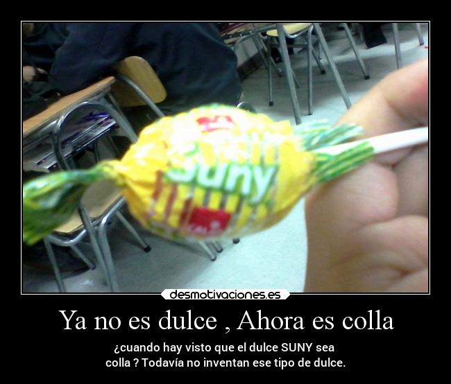 Ya no es dulce , Ahora es colla -