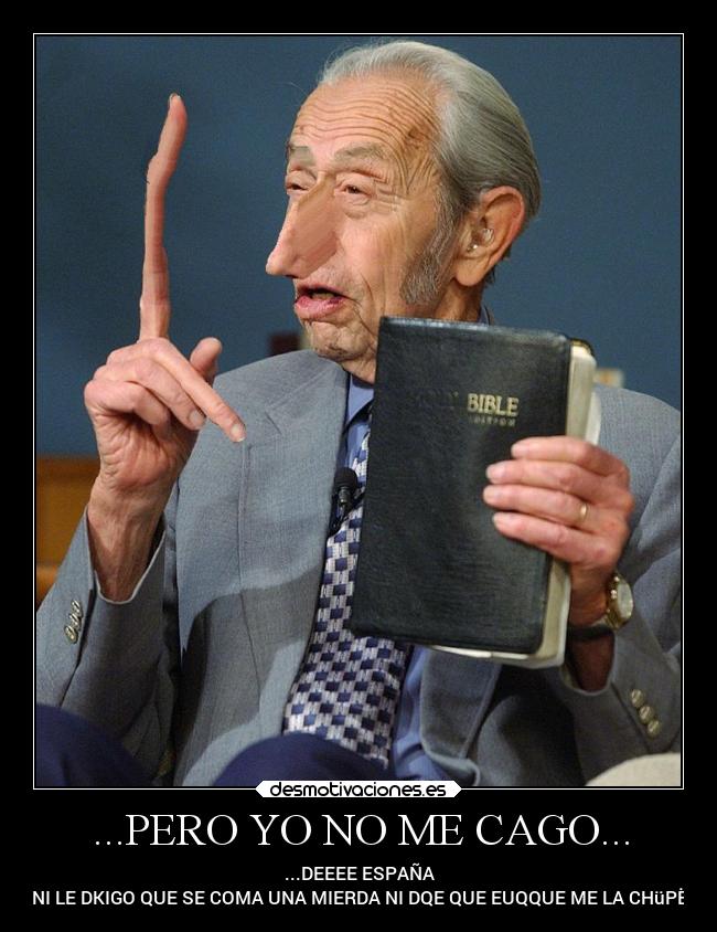 ...PERO YO NO ME CAGO... - 