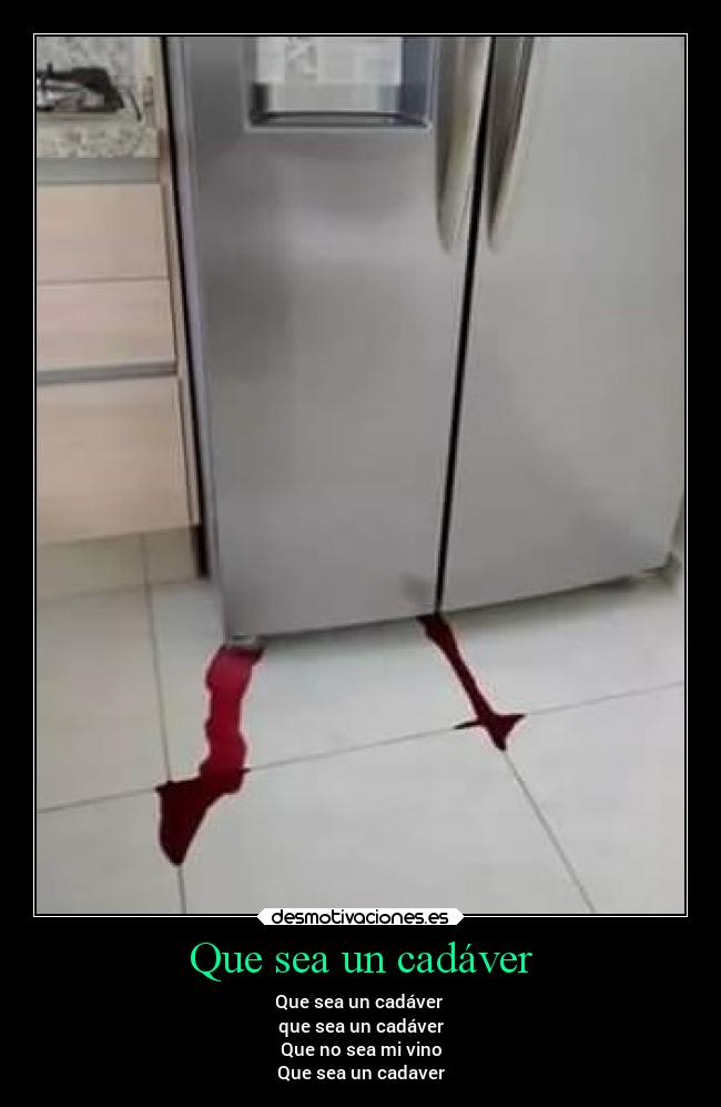 Que sea un cadáver -