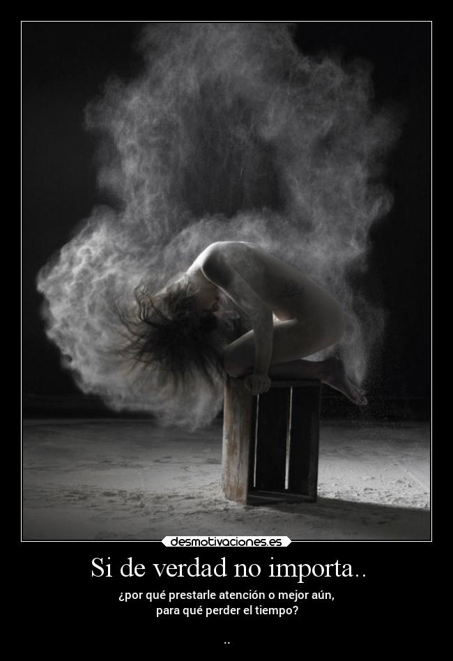 Si de verdad no importa.. -