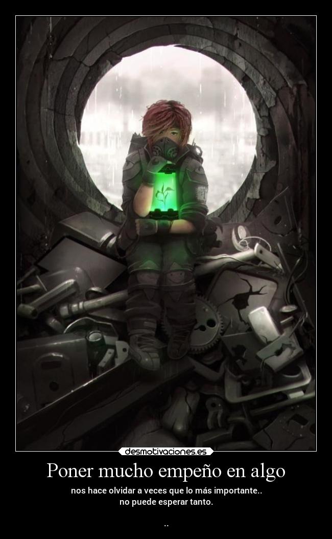 Poner mucho empeño en algo - 