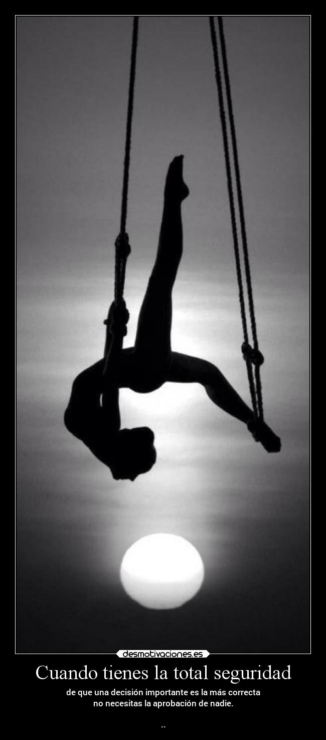 Cuando tienes la total seguridad -
