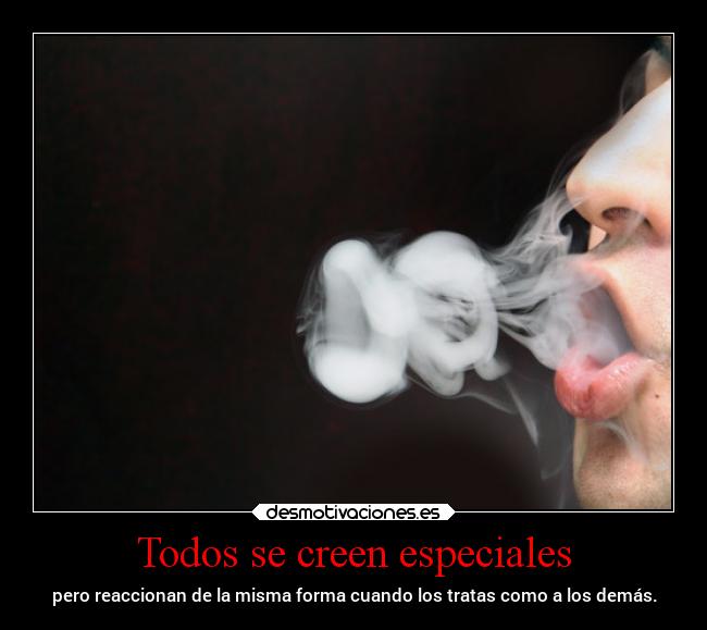 Todos se creen especiales -