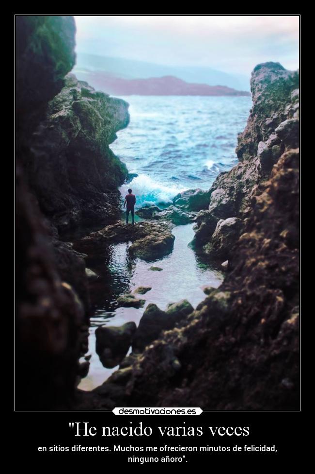 He nacido varias veces -
