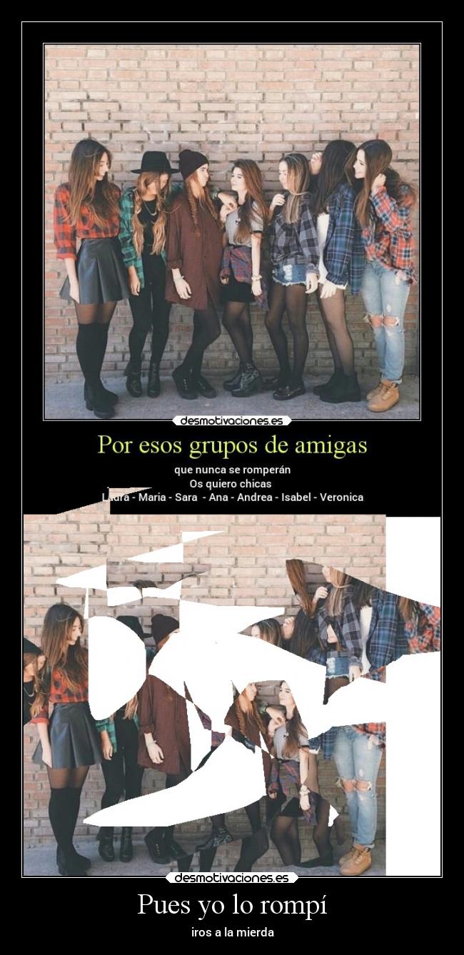 Pues yo lo rompí - iros a la mierda