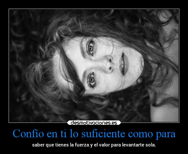 carteles confianza vida ionlycantrustinme fuerza valor mels desmotivaciones