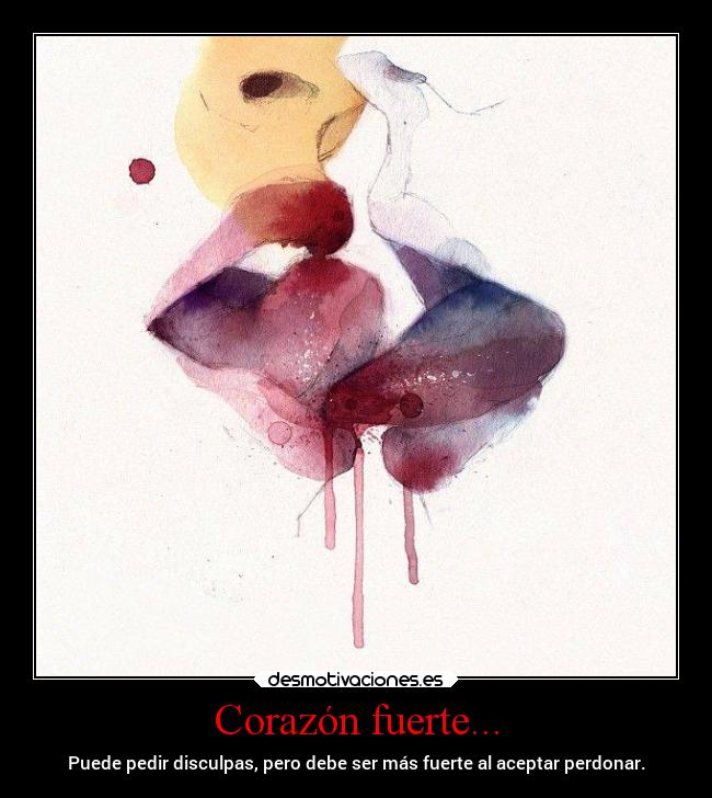 Corazón fuerte... -