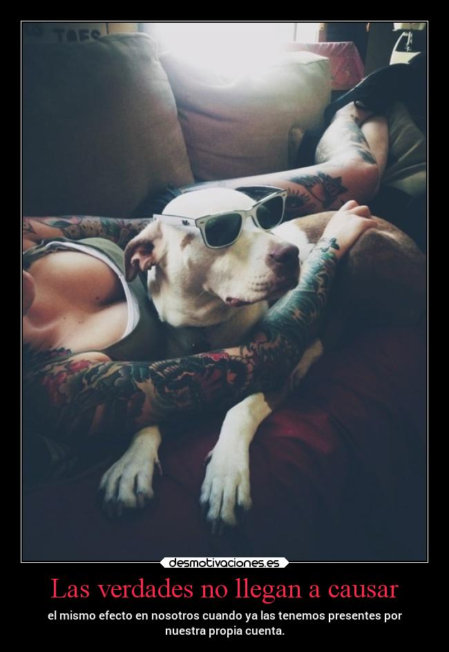 Las verdades no llegan a causar - el mismo efecto en nosotros cuando ya las tenemos presentes por
nuestra propia cuenta.