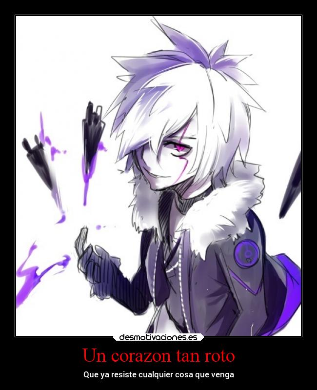 Un corazon tan roto - Que ya resiste cualquier cosa que venga