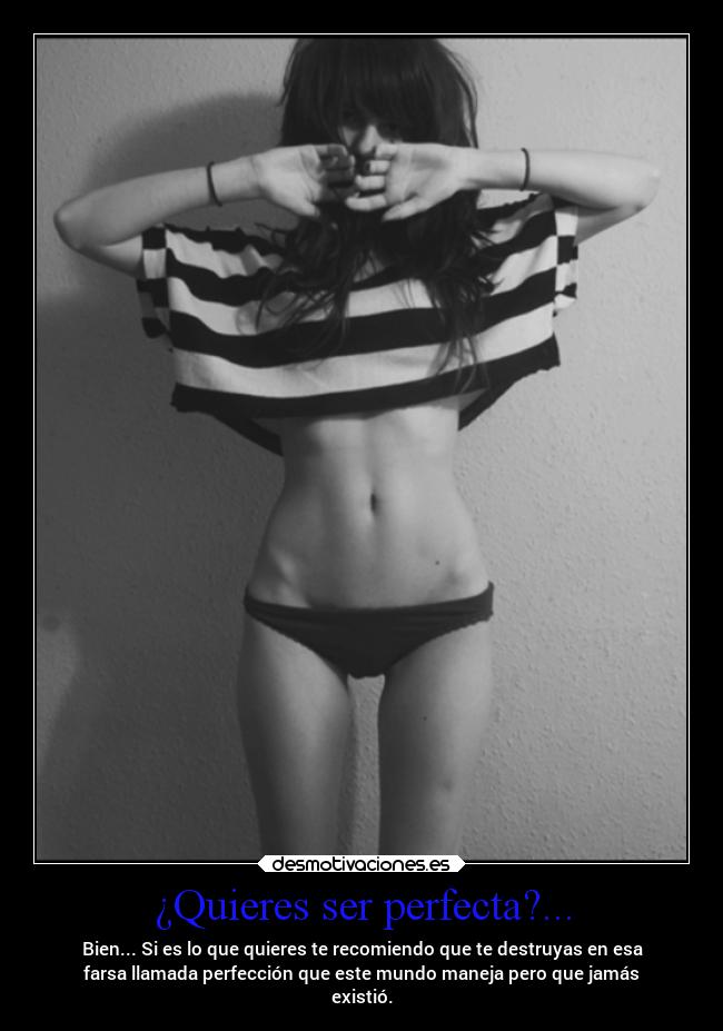 ¿Quieres ser perfecta?... -