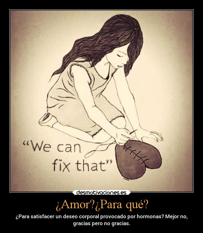¿Amor?¿Para qué? -