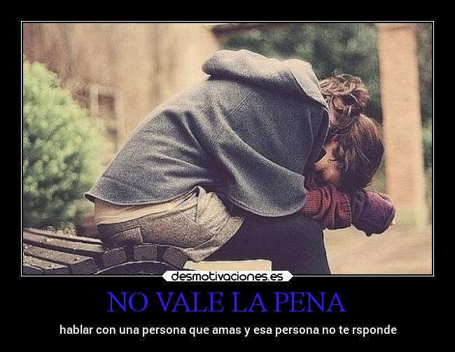 NO VALE LA PENA -