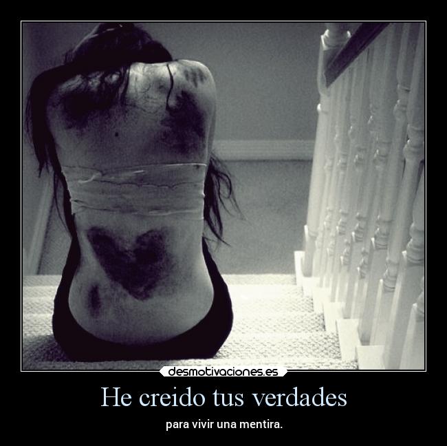 He creido tus verdades -