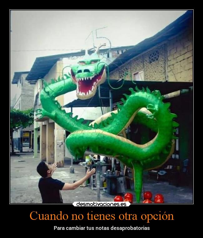 Cuando no tienes otra opción - Para cambiar tus notas desaprobatorias