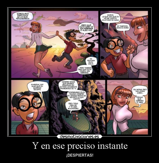 Y en ese preciso instante - ¡DESPIERTAS!