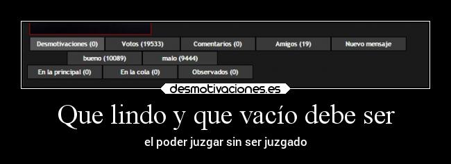 Que lindo y que vacío debe ser - 