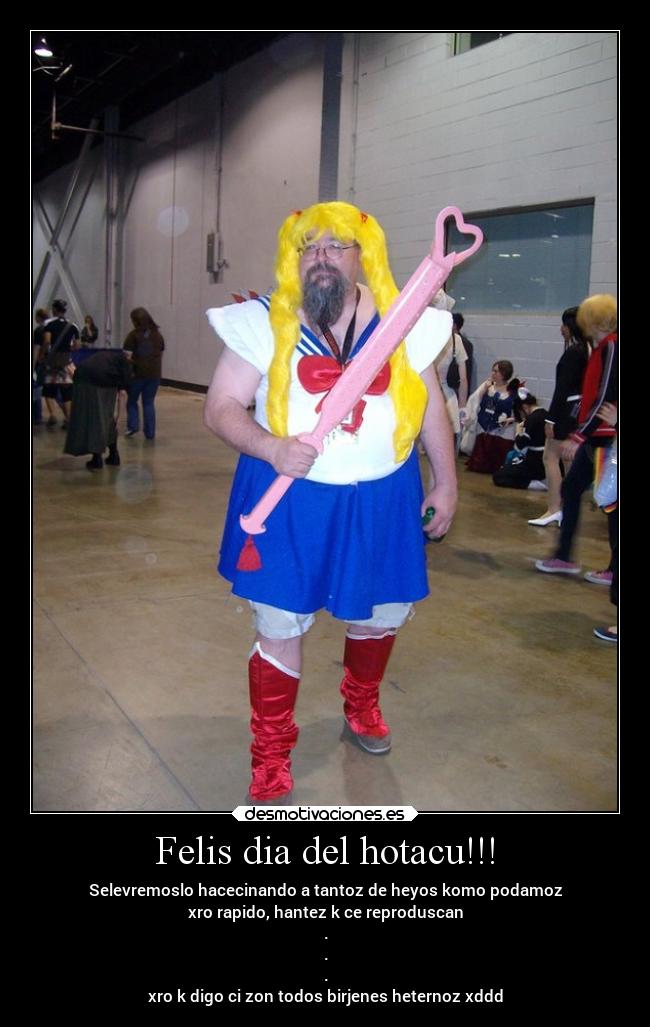 Felis dia del hotacu!!! -