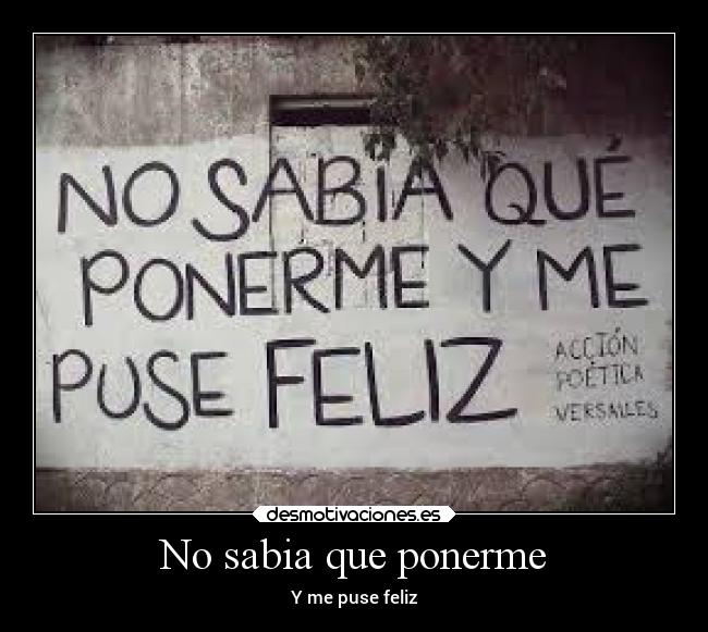 No sabia que ponerme - 