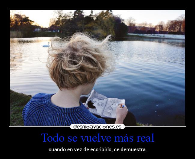 Todo se vuelve más real -