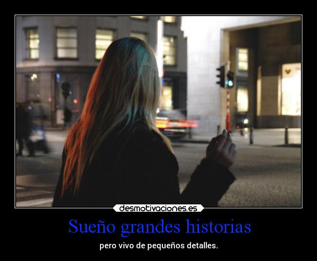 Sueño grandes historias - 