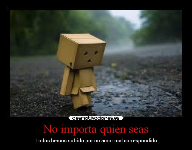 No importa quien seas -