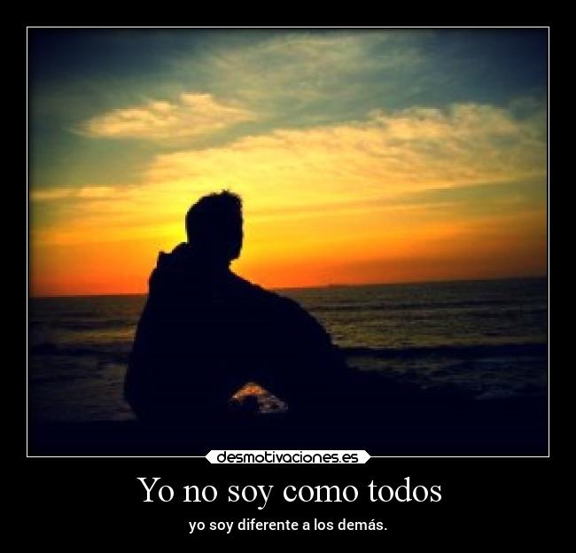 Yo no soy como todos -