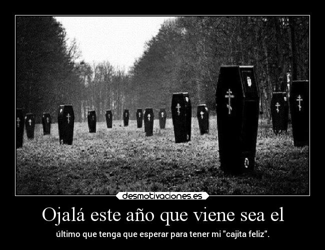 Ojalá este año que viene sea el -