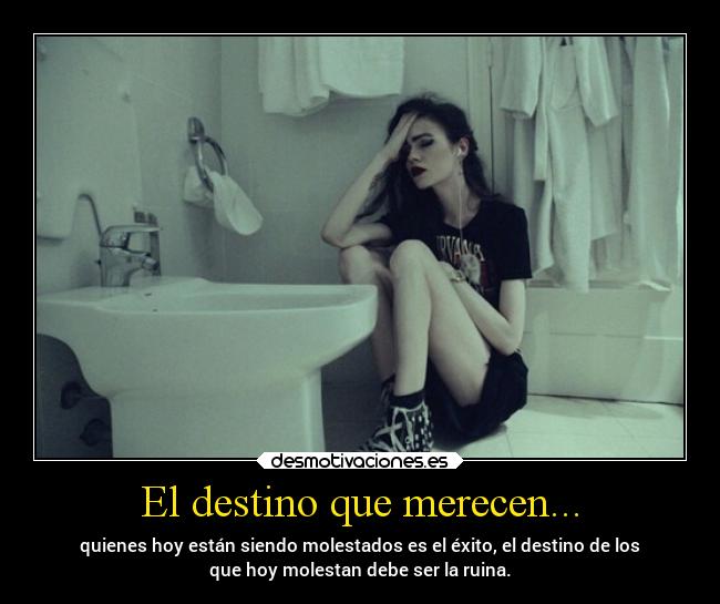 El destino que merecen... -