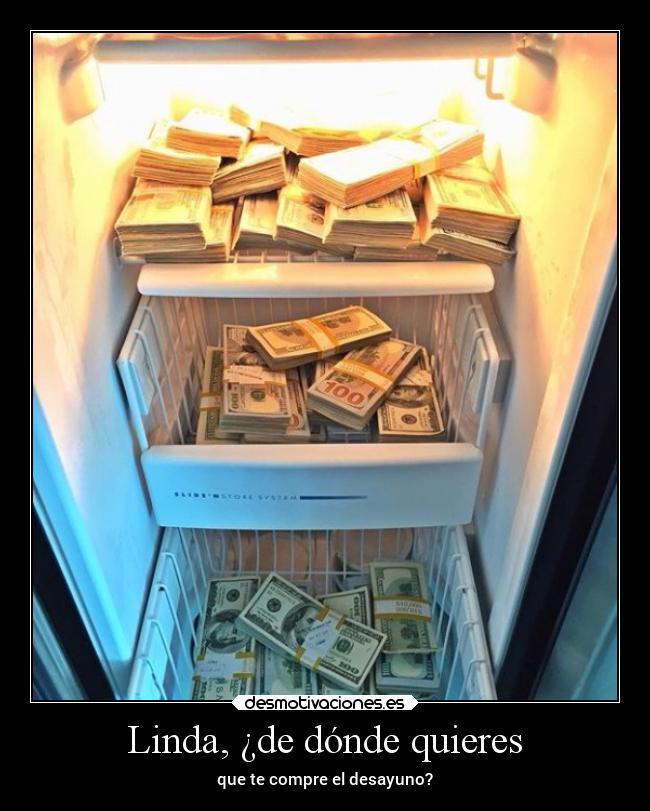 Linda, ¿de dónde quieres - que te compre el desayuno?