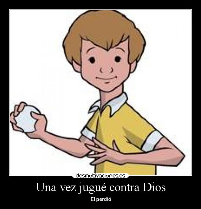 Una vez jugué contra Dios -