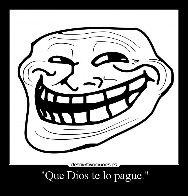 Que Dios te lo pague. - 