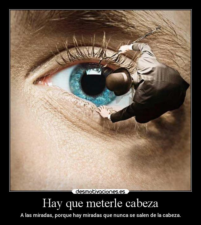 Hay que meterle cabeza -