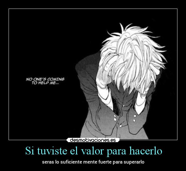 Si tuviste el valor para hacerlo -