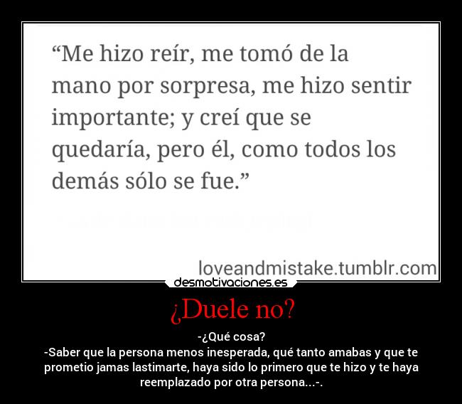 ¿Duele no? -
