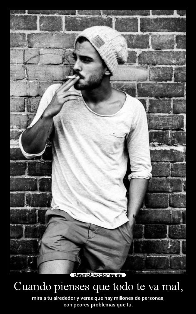 Cuando pienses que todo te va mal, -